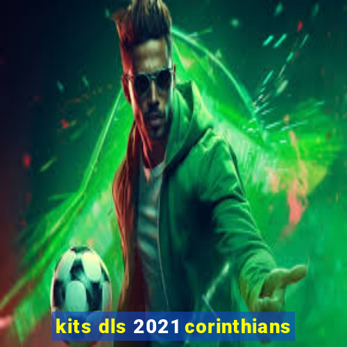 kits dls 2021 corinthians